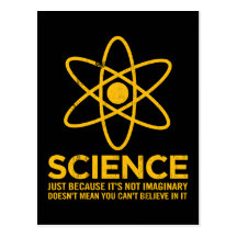 Science - Just because its not imaginary... Postcard