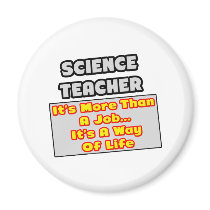 Science Teacher...Way of Life magnets