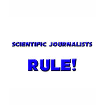 Scientific Journalists Rule! t-shirts