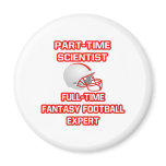 Scientist .. Fantasy Football Expert Refrigerator Magnets