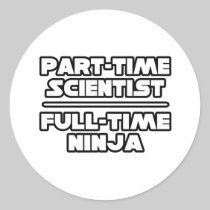 Scientist...Ninja Round Sticker