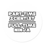 Scientist...Ninja Round Sticker