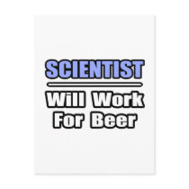 Scientist...Will Work For Beer postcards by scientistshirts Scientist...Will Work For Beer postcards