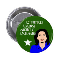 Scientists Against Michele Bachmann button buttons