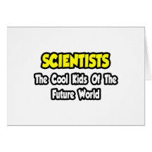 Scientists...Cool Kids of Future World Card