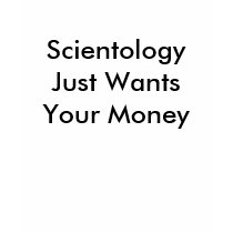 Scientology Just Wants Your Money t-shirts
