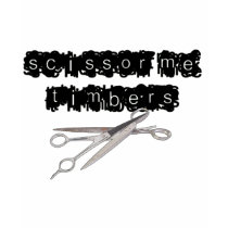 Scissor Me Timbers t-shirts