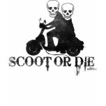 Scoot Or Die t-shirts