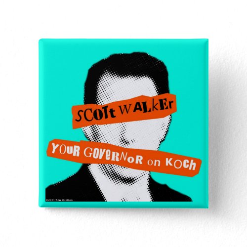 Scott Walker Your Governor on Koch button