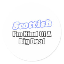 Scottish...Big Deal stickers