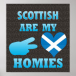 scottishs are my Homies posters