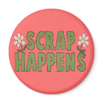 Scrap Happens magnets