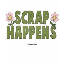 Scrap Happens t-shirts