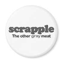 Scrapple Grey Meat Refrigerator Magnet