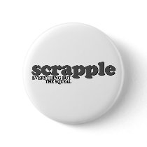 Scrapple Squeal Button