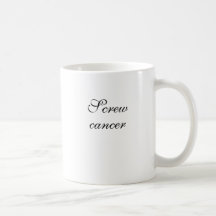 Screw  Cancer coffee mug