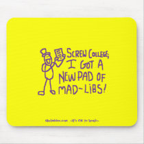 Screw College I Got A New Pad Of Mad Libs mousepads