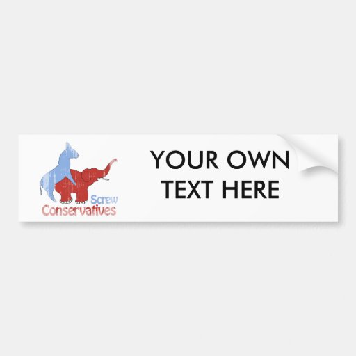 Screw Conservatives Faded Bumper Sticker