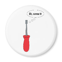 Screw It Magnet
