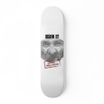 Screw it! Skateboard