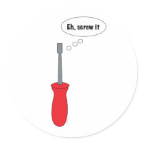 Screw It Sticker