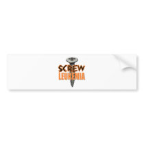 Screw Leukemia Bumper Sticker