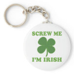 Screw Me Im Irish keychains
