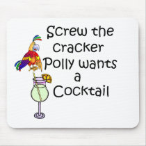 Screw the cracker Polly wants a cocktail colorful Mouse Pads