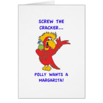 Screw the Cracker, Polly Wants a Margarita! Greeting Card