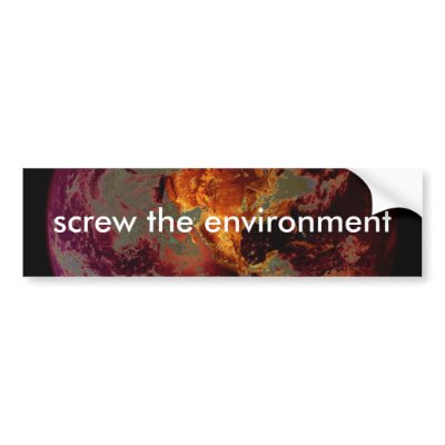 Screw The Environment