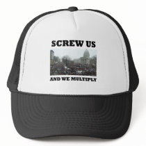 Screw us and we multiply trucker hats