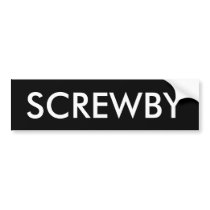 SCREWBY bumper stickers by TITFOS SCREWBY bumper stickers