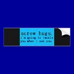Screwhugs tackleyou bumper stickers