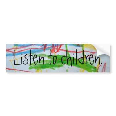 scribble, Listen to children. - Customized Bumper Sticker