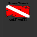 Scuba Divers Get Wet t-shirts