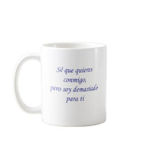 Se Que Quieres Conmigo mugs by Supernova23 Se Que Quieres Conmigo mugs