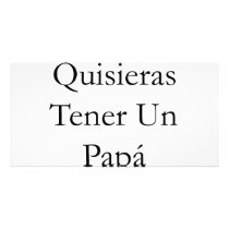 Se Que Quisieras Tener Un Papa Como El Mio photo cards