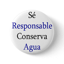 Se Responsable Conserva Agua Pinback Buttons