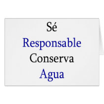 Se Responsable Conserva Agua Greeting Card
