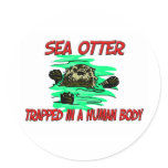 Sea Otter trapped in a human body Round Sticker