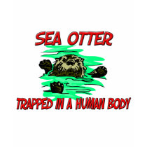 Sea Otter trapped in a human body t-shirts