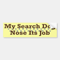 Search Dog Nose Its Job bumper stickers