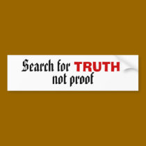 Search for, TRUTH, not proof bumper stickers by J_thor Search for, TRUTH, not proof bumper stickers