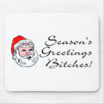 Seasons Greetings Bitches Santa Mousepad