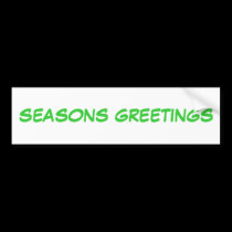 SEASONS GREETINGS BUMPER STICKER bumper stickers