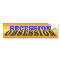 Secession Obsession Bumper Stickers