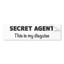 SECRET AGENT This is my disguise Bumper Stickers