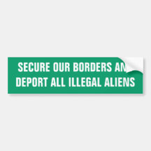 SECURE OUR BORDERS ANDDEPORT ALL ILLEGAL ALIENS BUMPER STICKERS