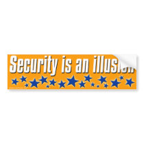 Security is an illusion bumper stickers by irregulargoods Security is an illusion bumper stickers