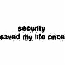 Security Saved My Life Once Cut Outs